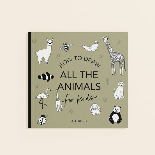 All The Animals: A How to Draw Art Book for Kids
